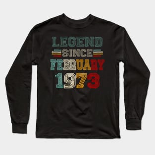 50 Years Old Legend Since February 1973 50th Birthday Long Sleeve T-Shirt